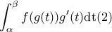\displaystyle{ 
\int_\alpha ^\beta  {f(g(t))g'(t)} {\rm{dt       (2)}}}