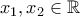 \displaystyle{x_1, x_2 \in \mathbb{R}}