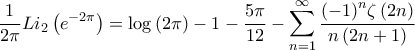 \displaystyle{\frac{1}{{2\pi }}L{i_2}\left( {{e^{ - 2\pi }}} \right) = \log \left( {2\pi } \right) - 1 - \frac{{5\pi }}{{12}} - \sum\limits_{n = 1}^\infty  {\frac{{{{\left( { - 1} \right)}^n}\zeta \left( {2n} \right)}}{{n\left( {2n + 1} \right)}}} }