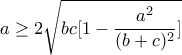 a\geq 2\sqrt{bc[1-\dfrac{a^2}{(b+c)^2}]}