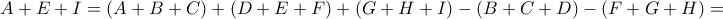 A+E+I= (A+B+C) + (D+E+F)+(G+H+I) - (B+C+D) - (F+G+H) =