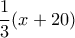 \displaystyle{\frac{1}{3}(x+20)}