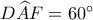 D\widehat AF = {60^ \circ }