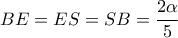\displaystyle{BE = ES = SB = \frac{{2\alpha }}{5}}