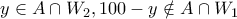 y \in A \cap W_2,  100 - y \notin A \cap W_1