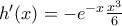 h'(x)=-e^{-x}\frac{x^{3}}{6}