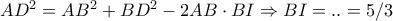 AD^{2}=AB^{2}+BD^{2}-2AB\cdot BI\Rightarrow BI=..=5/3