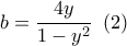 b = \dfrac{{4y}}{{1 - {y^2}}}\,\,\left( 2 \right)