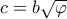c = b\sqrt{\varphi}