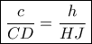 \boxed {\dfrac {c}{CD}=\dfrac {h}{HJ}} 