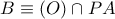 B\equiv (O)\cap PA