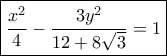 \boxed{ \frac{{{x^2}}}{4} - \frac{{3{y^2}}}{{12 + 8\sqrt 3 }} = 1}