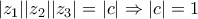 \displaystyle{ 
|z_1 ||z_2 ||z_3 | = |c| \Rightarrow |c| = 1 
}