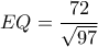 EQ=\dfrac{72}{\sqrt{97}}