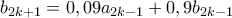  b_{2k+1} =0,09 a_{2k-1}+0,9 b_{2k-1} 
