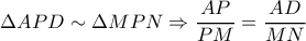 \Delta APD\sim \Delta MPN \Rightarrow \dfrac{AP}{PM}=\dfrac{AD}{MN}