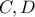 \displaystyle{C,D}