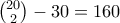 \binom{20}{2} - 30 = 160