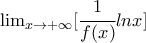 \lim_{x\to  +\infty}[\cfrac{1}{f(x)}lnx]