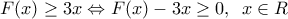 F(x)\ge 3x\Leftrightarrow F(x)-3x\ge 0,\,\,\,x\in R