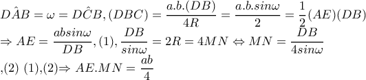 \hat{DAB}=\omega =\hat{DCB},(DBC)=\dfrac{a.b.(DB)}{4R}=\dfrac{a.b.sin\omega }{2}= \dfrac{1}{2}(AE)(DB)

\Rightarrow AE=\dfrac{absin\omega }{DB},(1), \dfrac{DB}{sin\omega }=2R=4MN\Leftrightarrow MN=\dfrac{DB}{4sin\omega} 

,(2) (1),(2)\Rightarrow AE.MN =\dfrac{ab}{4}