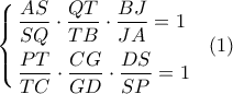 \left\{ \begin{gathered} 
  \frac{{AS}}{{SQ}} \cdot \frac{{QT}}{{TB}} \cdot \frac{{BJ}}{{JA}} = 1 \hfill \\ 
  \frac{{PT}}{{TC}} \cdot \frac{{CG}}{{GD}} \cdot \frac{{DS}}{{SP}} = 1 \hfill \\  
\end{gathered}  \right.\,\,\,\,(1)
