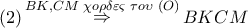 \left( 2 \right)\mathop  \Rightarrow \limits^{BK,CM\,\,\chi o\rho \delta \varepsilon \varsigma \,\,\tau o\upsilon \,\,\left( O \right)} BKCM