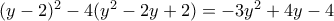 (y-2)^2-4(y^2-2y+2) = -3y^2 +4y -4 