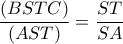 \dfrac{(BSTC)}{(AST)}=\dfrac{ST}{SA}