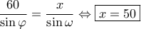 \dfrac{60}{\sin \varphi}=\dfrac{x}{\sin \omega} \Leftrightarrow \boxed{x=50}