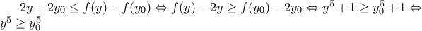 2y-2{{y}_{0}}\le f(y)-f({{y}_{0}})\Leftrightarrow f(y)-2y\ge f({{y}_{0}})-2{{y}_{0}}\Leftrightarrow {{y}^{5}}+1\ge y_{0}^{5}+1\Leftrightarrow {{y}^{5}}\ge y_{0}^{5}
