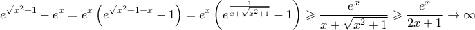 \displaystyle{ e^{\sqrt{x^2+1}}-e^x = e^x\left(e^{\sqrt{x^2+1}-x} - 1 \right) = e^x \left(e^{\frac{1}{x + \sqrt{x^2+1}}}- 1 \right) \geqslant \frac{e^x}{x + \sqrt{x^2+1}} \geqslant \frac{e^x}{2x+1}  \to \infty}