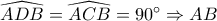 \widehat{ADB}=\widehat{ACB}=90^\circ \Rightarrow AB