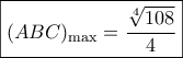 \boxed{{(ABC)_{\max }} = \frac{{\sqrt[4]{{108}}}}{4}}