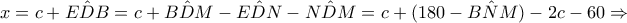 x=c+E\hat DB=c+B\hat DM-E\hat DN-N\hat DM=c+(180-B\hat NM)-2c-60\Rightarrow