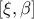 [\xi ,\beta ]