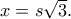 x = s\sqrt 3 .