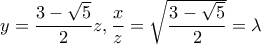 y=\dfrac{3-\sqrt{5}}{2}z,\dfrac{x}{z}=\sqrt{\dfrac{3-\sqrt{5}}{2}}=\lambda 