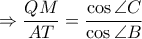 \displaystyle \Rightarrow \frac{QM}{AT}=\frac{\cos \angle C}{\cos \angle B}