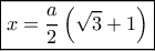 \boxed{x = \frac{a}{2}\left( {\sqrt 3  + 1} \right)}