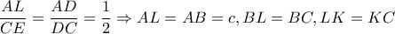 \dfrac{AL}{CE}=\dfrac{AD}{DC}=\dfrac{1}{2}\Rightarrow AL=AB=c,BL=BC,LK=KC