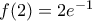 f(2)=2e^{-1}