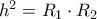 h^{2}=R_{1}\cdot R_{2}