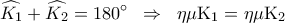 \displaystyle  
\widehat{K_1}  + \widehat{K_2 } = 180^\circ \;\; \Rightarrow \;\;\eta \mu {\rm K}_1  = \eta \mu {\rm K}_2