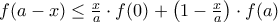 f(a-x) \le \frac {x}{a}\cdot f(0) + \left (1 -\frac {x}{a}\right ) \cdot f(a)