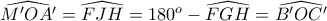 \widehat{M'OA'}=\widehat{FJH}=180^o-\widehat{FGH}=\widehat{B'OC'}