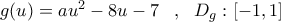 g(u)=au^2-8u-7 \ \ \,,\ \ D_g: [-1,1]