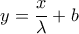 y=\dfrac{x}{\lambda}+b y=\dfrac{x}{\lambda}+b
