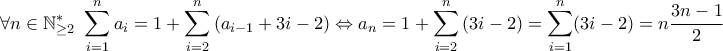 \displaystyle { 
\forall n\in\mathbb{N}^*_{\geq 2} ~ \sum_{i = 1}^{n} a_i = 1 + \sum_{i=2}^{n} \left(a_{i-1} + 3i-2\right) \Leftrightarrow a_n = 1 + \sum_{i=2}^{n} \left(3i-2\right) = \sum_{i=1}^{n} (3i-2) = n \dfrac{3n-1}{2} 
}