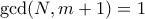 \gcd(N,m+1)=1